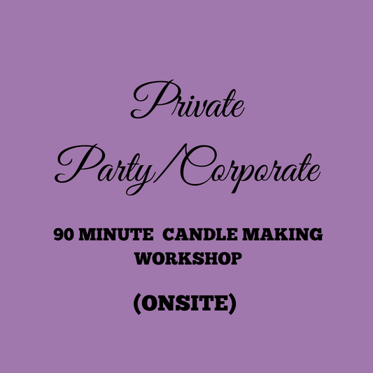 Private Party/ Corporate Wicks & Butters 90 minute Candle Making Workshop ONSITE
